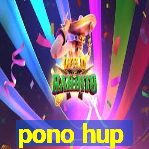 pono hup